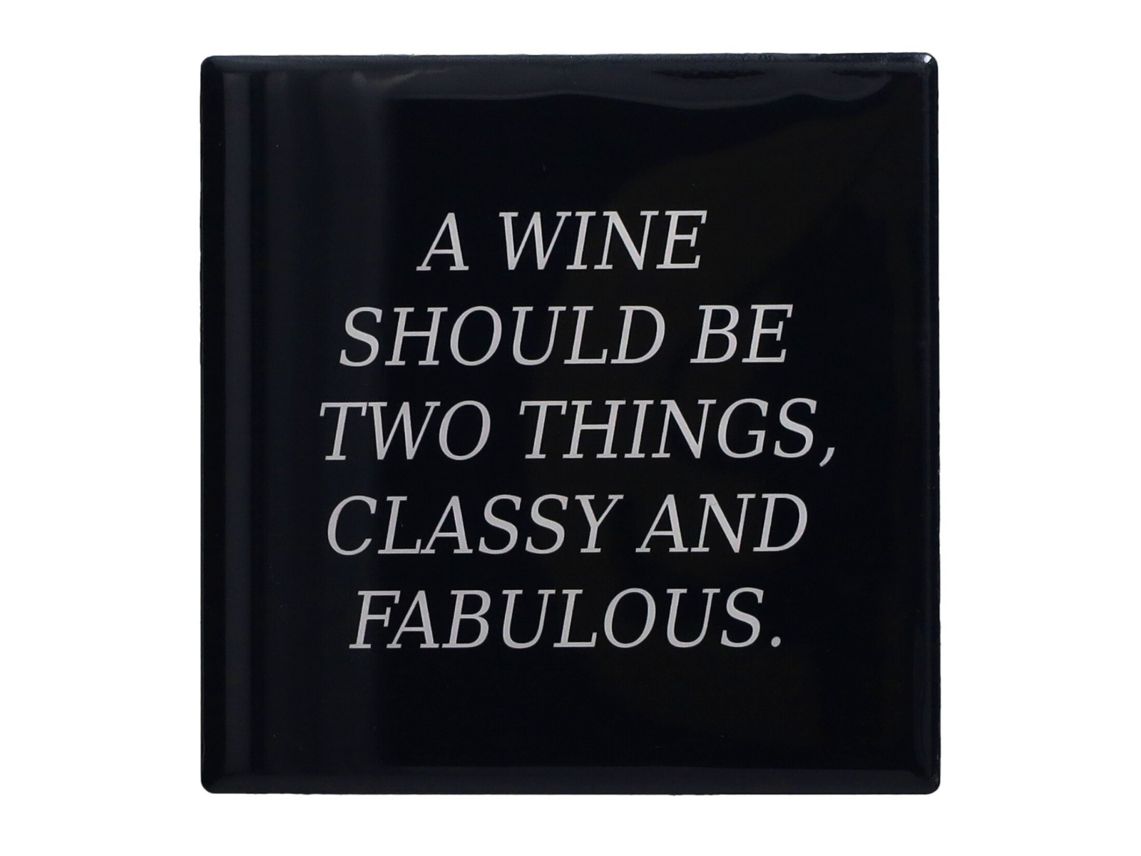 Giftcompany Love Tiles Untersetzer A wine should be two things, classy and fabulous schwarz/weiß 11x11cm - Produktbild 1