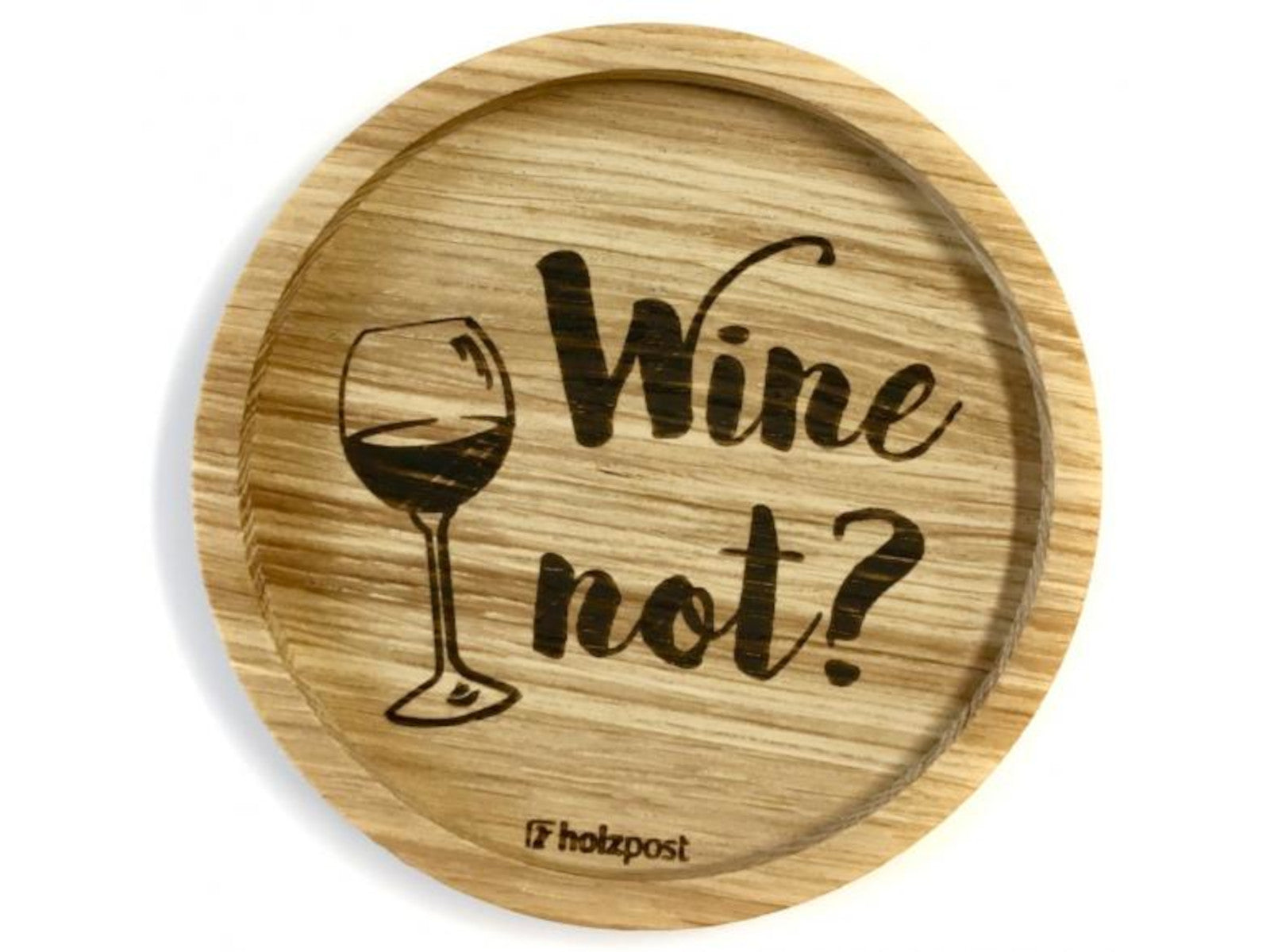 holzpost Untersetzer Wine not Eiche 11,2cm Freisteller 1